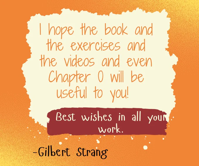 A quote by Gil Strang that reads "I hope the book and the exercises and the videos and even Chapter 0 will useful to you! Best wishes in all your work." 