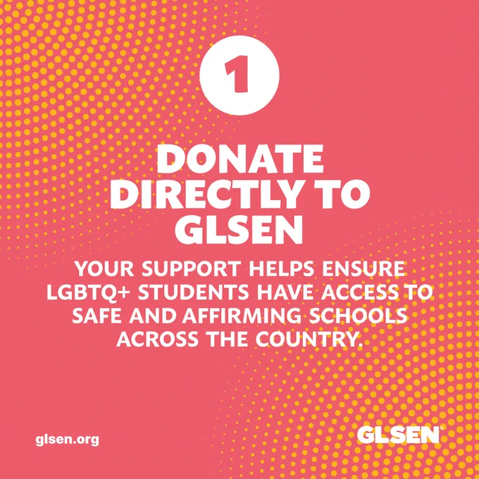 Bold white text on a red and orange background reads "Donate Directly to GLSEN. Your support helps ensure LGBTQ  students have access to safe and affirming schools across the country"