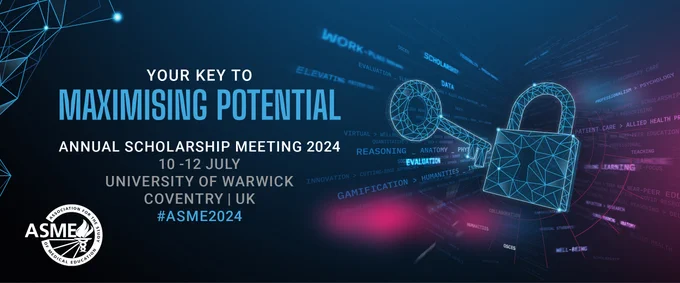 Your Key to Maximising Potential 
Annual Scholarship Meeting 2024 
10 - 12 July 
University of Warwick 
Coventry, UK 
#ASME2024 