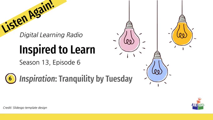 upper right: 3 sketched lightbulbs, hanging from the top, lower right, R10Tech podcast logo; "Digital Learning Radio, Inspired to Learn, Season 13, Episode 6, Inspiration: Tranquility by Tuesday" Credit: Slidesgo template design
