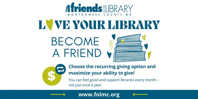 Image of a pile of books surrounded by hearts and text that says Love Your Library Become a Friend and Choose the Recurring Giving Option and Maximize Your Ability to Give and You can feel good and support libraries every month not just once a year