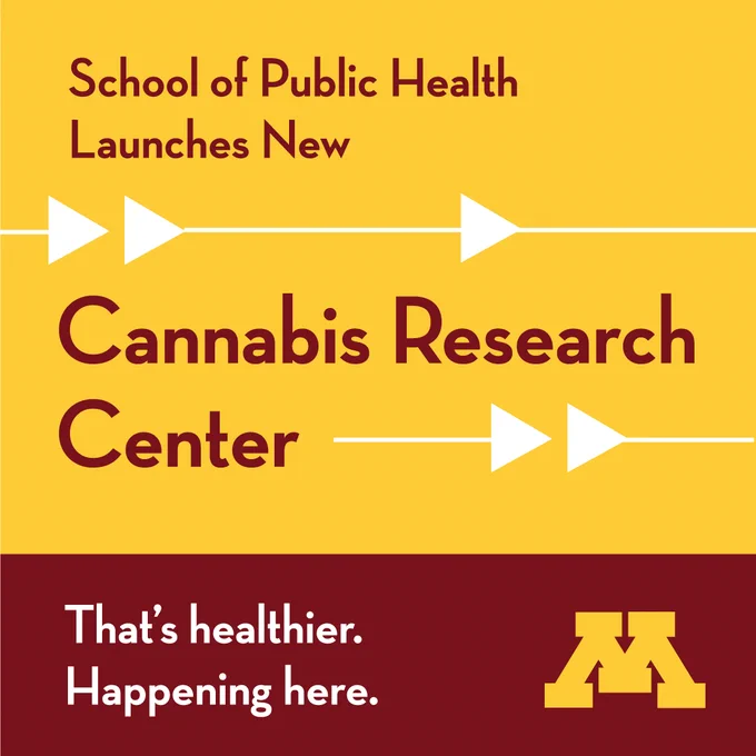 Graphic that reads, "School of Public Health launches new Cannabis Research Center. That's Healthier.Happening here."