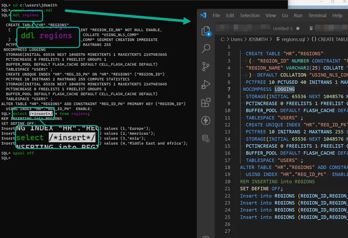 SQL> cd c:\users\jdsmith
SQL> spool regions.sql
SQL> ddl regions

  CREATE TABLE "HR"."REGIONS"
   (    "REGION_ID" NUMBER CONSTRAINT "REGION_ID_NN" NOT NULL ENABLE,
        "REGION_NAME" VARCHAR2(25) COLLATE "USING_NLS_COMP"
   )  TABLESPACE "USERS" ;
  CREATE UNIQUE INDEX "HR"."REG_ID_PK" ON "HR"."REGIONS" ("REGION_ID")
    TABLESPACE "USERS" ;
ALTER TABLE "HR"."REGIONS" ADD CONSTRAINT "REG_ID_PK" PRIMARY KEY ("REGION_ID")
  USING INDEX "HR"."REG_ID_PK"  ENABLE;

SQL> select /*insert*/ * from regions;
REM INSERTING into REGIONS
SET DEFINE OFF;
Insert into REGIONS (REGION_ID,REGION_NAME) values (1,'Europe');
Insert into REGIONS (REGION_ID,REGION_NAME) values (2,'Americas');
Insert into REGIONS (REGION_ID,REGION_NAME) values (3,'Asia');
Insert into REGIONS (REGION_ID,REGION_NAME) values (4,'Middle East and Africa');

SQL> spool off
SQL>