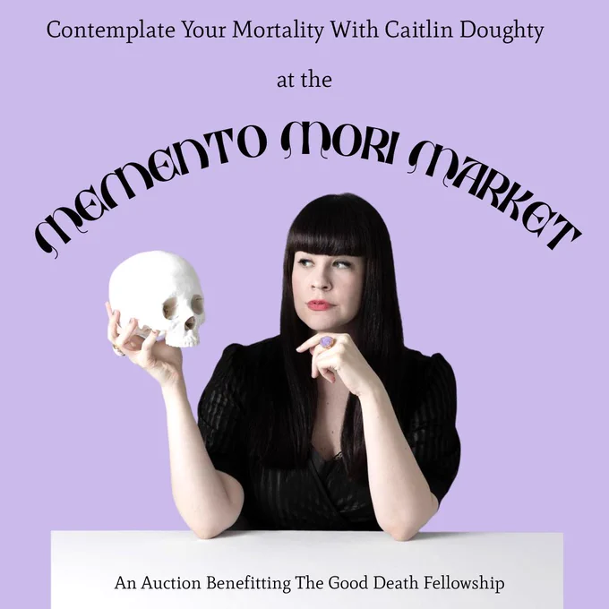 Graphic featuring Caitlin Doughty, seated holding a prop replica of a skull with the text contemplate your mortality with Caitlin doughty at the memento mori market