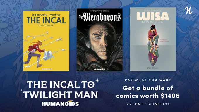 Illustration that includes cover images for The Incal, Metabarons, and Luisa, books published by Humanoids. Copy reads: The Incal to Twilight Man: Humanoids. Pay what you want. Get a bundle of comics worth $1406. Support charity."