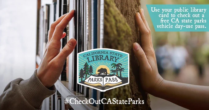 a hand touching books on a shelf with a mirror image of a hand touching a tree. In the top right with a teal background with white font, it says "use your public library card to check out a free CA state parks vehicle day use pass. 
in the middle is the CA State library parks pass logo with #CheckoutCAStateParks underneath