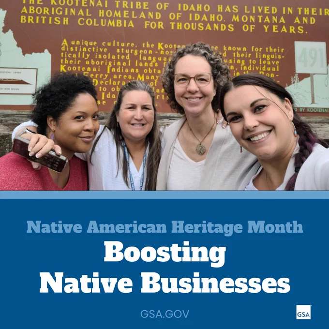 Picture of GSA’s Tribal Liaison Julie Ramey and Region 10 LPOE project team attending a tribal consultation in Bonners Ferry, Idaho. Under the picture is the headline: Native American Heritage Month, Boosting Native Businesses. 