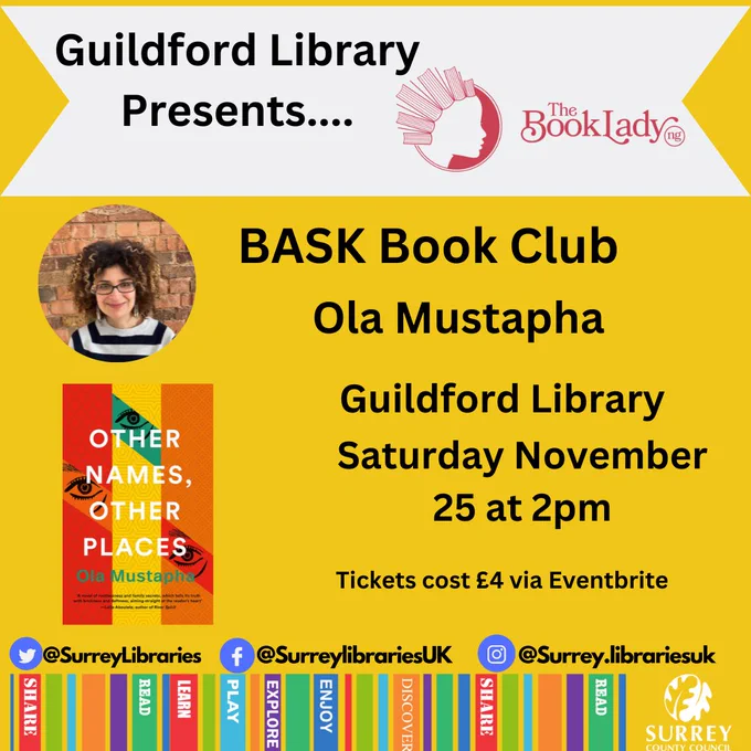 Text written Guildford Libraryr presents Bask book club with Ola Mustapha at Guildford Library on Saturrday November 25 at 2pm, Tickets £4 please book via the link in the bio. Image of author Ola Mustapha and Copy of her Book cover Other names, Other places.