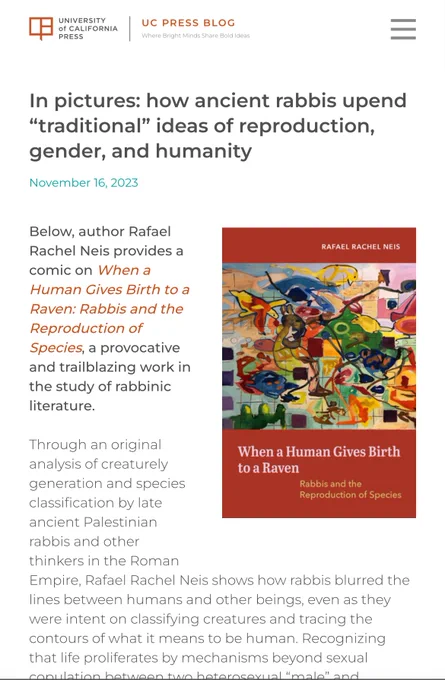 Colorful book cover of Neis’s When a Human Gives Birth to a Raven, description of comic and book. Followed by comic about how modern invocations of so called Judeo Christian tradition or values do not fit with oddness of ancient Jewish ideas about life-making, gender, eroticism, and kinship. Page 2 has drawings of non-cis rabbi Yohanan and their interventions into married women’s generative and sexual lives. Page 3 has drawings about Lilith as intervening similarly. 
