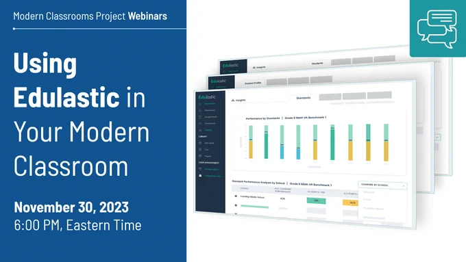 Using Edulastic in Your Modern Classroom | November 30, 2023 | 6:00 PM, Eastern Time.