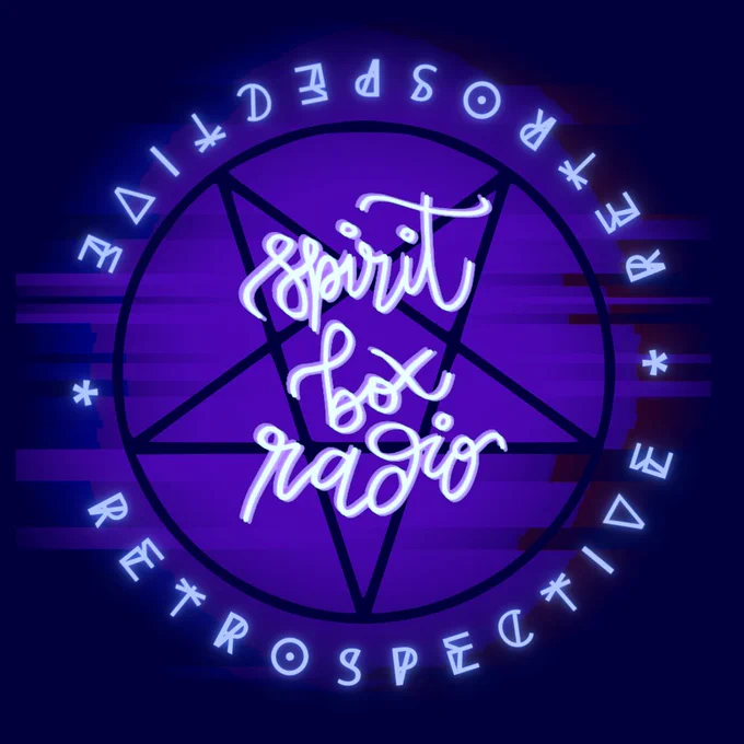 a dark blue pentacle in a circle, slightly askew, over an oddly sliced up purple circular glow. in the centre it reads 'spirit box radio' in ghostly shades of purple. around the edges in rune-like, glowing script, it says 'retrospective'