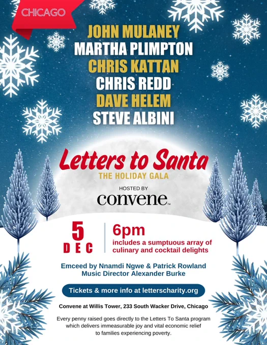 poster for the Letters to Santa benefit show Dec 5 at Convene Chicago, with John Mulaney, Martha Plimpton, Chris Kattan, Chris Redd, Dave Helem and somehow steve albini. letterscharity.org