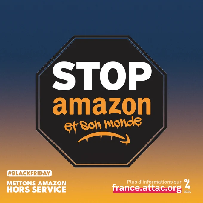 Sur ce visuel, on retrouve l'autocollant "Stop Amazon et son monde", texte écrit aux couleurs du logo de la multinationale, sur un panneau d'interdiction noir. 

#BlackFriday 
METTONS AMAZON HORS SERVICE