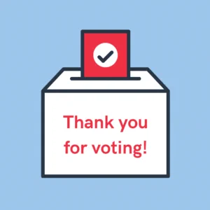 A ballot box with a "Thank you for voting!" label. 