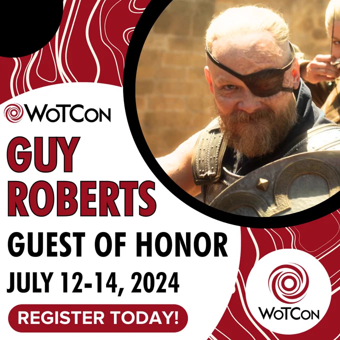 Official announcement stating Guy Roberts is the Guest of Honor July 12-14, 2024 at WoTCon 2024 - Register Today WoTCon official logos surround a close up photo of Guy Roberts as Uno Nomesta in armor holding a shield smiling a wicked smile with a female blonde archer behind him.