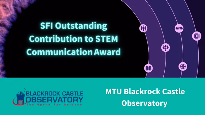 SFI Outstanding Contribution to STEM Communication Award 
MTU Blackrock Castle Observatory