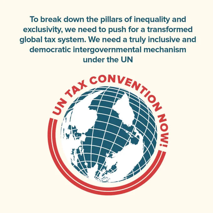 To break down the pillars of inequality and exclusivity, we need to push for a transformed global tax system. We need a truly inclusive and democratic intergovernmental mechanism under the UN. 

UN TAX CONVENTION NOW!