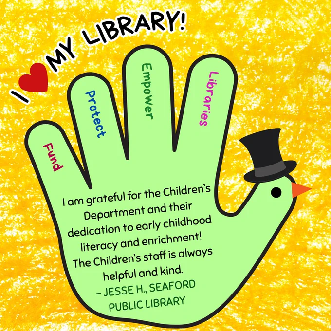 A closeup of a green hand turkey wearing a top hat. In the fingers are the words "fund, protect, empower, libraries." Above is the text "I love my library!" In the hand is the text: "I am grateful for the Children's Department and their dedication to early childhood literacy and enrichment! The Children's staff is always helpful and kind. - Jesse H., Seaford Public Library."