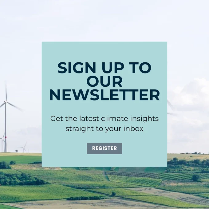 Image shows text overlayed a picture of a rural countryside with wind turbines. Text reads: Sign up to our newsletter, get the latest climate insights straight to your inbox