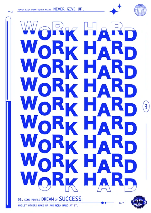 A poster with Work Hard repeated over and over. The small header reads, "Never back down never what? Never give up." The footer reads, "Some people dream of success whilst others wake up and work hard at it." 