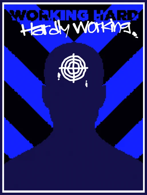 A poster of a person's outline with a crosshair aiming at their head with the tagline of, "working hard, hardly working."