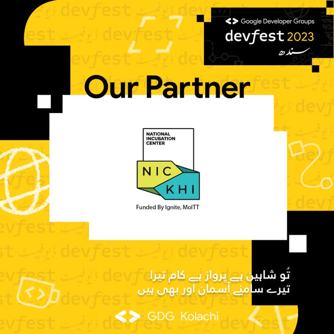 We are pleased to announce National Incubation Center, Karachi as our Community Partner for DevFest Sindh 2023.🙌
National Incubation Center Karachi is an Ignite-funded and LMKT-operated facility created to serve as a catalyst for Sindh and Pakistan’s economic development. 👏🎉👏🎉
👉We are coming to HYD and KHI this Dec! Visit the link for more information and register yourself today: bit.ly/devfest-sindh-23
Road to Devfest Sindh 2023
Event Date: 9th Dec
Event Venue: U.S.- Pakistan Center for Advanced Studies in Water Mehran University, Jamshoro, HYD
Event timings: 09:00 am - 05:00 pm
Devfest Sindh 2023
Event Date: 30th Dec
Event Venue: TBA 
Event timings: 09:00 am - 06:00 pm

#DevFestSindh #DevFest2023 #DevFest #wtm #womentechmakers #wtmhyd #GoogleDevelopers