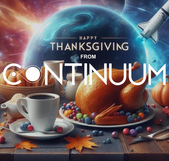 We are grateful for your continued support and trust in the Continuum Space Systems platform. Wishing you a Happy Thanksgiving from the Continuum team to yours!