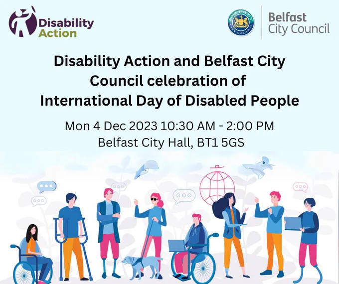 disability action and belfast city council celebration of International day of diabled perople. Monday 4 Decemeber 10:30am-2pm, belfast city Hall, BT1 5GS
