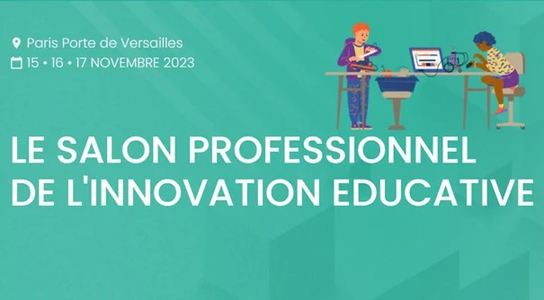 Educ@Tech Expo 2023 - Le salon  professionnel de l'innovation éducative - les 15-16-17 novembre 2023, à Paris Porte de Versailles