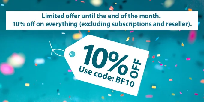 Limited offer until the end of the month. 10% off on everything (excluding subscriptions and reseller). Use code: BF10
