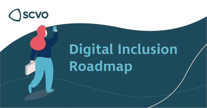 SCVO image with text reading: Digital Inclusion Roadmap. There is an image of a person looking at their phone. 