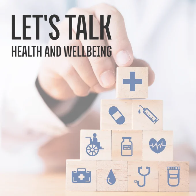 Let's Talk Health and Wellbeing text on a background featuring a hand stacking wooden blocks in a tower. The blocks have different health symbols on them, such as a syringe, a stethoscope, and a pill.