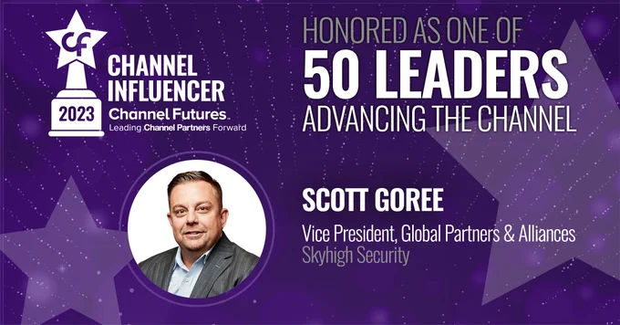 Honored As One Of 50 Leaders Advancing The Channel
Scott Goree
Vice President, Global Partners & Alliances