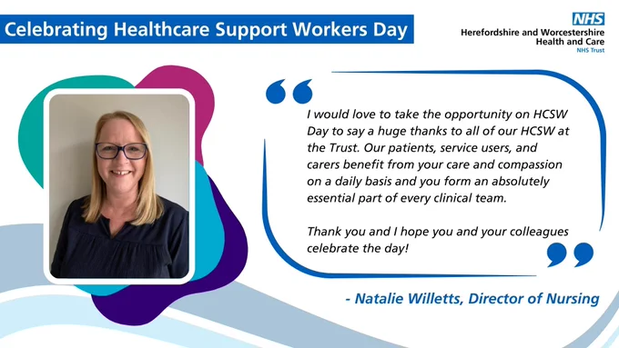 Picture of Natalie, Director of Nursing, with her quote "I would love to take the opportunity on HCSW Day to say a huge thanks to all of our HCSW at the Trust. Our patients, service users, and carers benefit from your care and compassion on a daily basis and you form an absolutely essential part of every clinical team."

Thank you and I hope you and your colleagues celebrate the day!