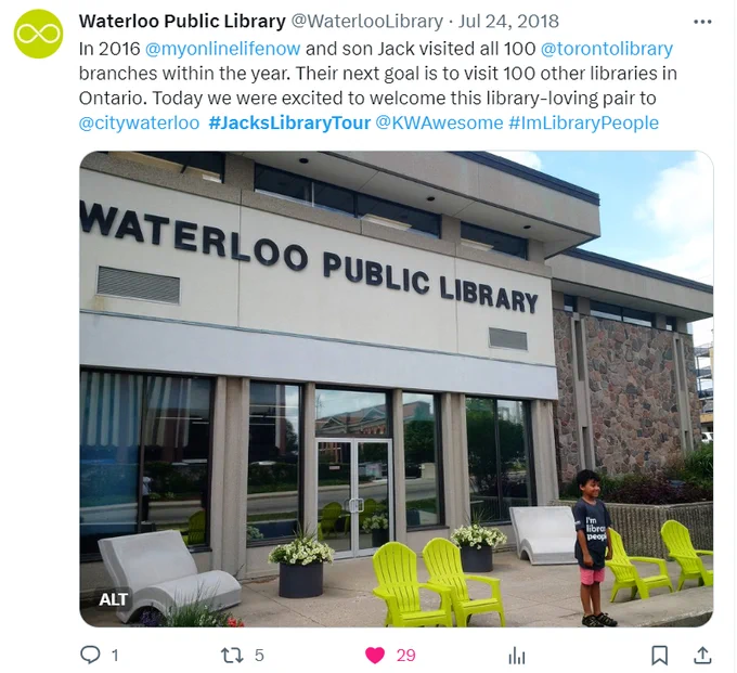 An image from 2018 of Jackson in front of a Waterloo Library

In 2016 @myonlinelifenow  and son Jack visited all 100  @torontolibrary branches within the year. Their next goal is to visit 100 other libraries in Ontario. Today we were excited to welcome this library-loving pair to @citywaterloo  #JacksLibraryTour @KWAwesome
 #ImLibraryPeople