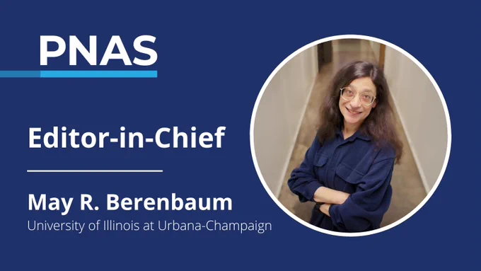 PNAS: Editor-in-Chief - May R. Berenbaum, University of Illinois at Urbana-Champaign.