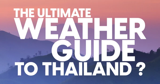 The ultimate weather guide to Thailand?