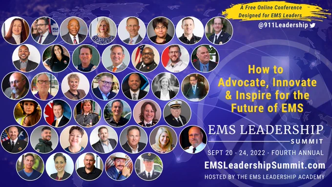 Our 4th annual EMS Leadership Summit is featuring over 40 speakers from around the globe on how to Advocate, Innovate, and Inspire for the future of the EMS profession. This photo contains their headshots and a link to claim you free pass Sept 20 - 24, 2022 www.EMSLeadershipSummit.com