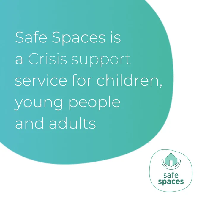 Safe spaces is a crisis service for everyone. 