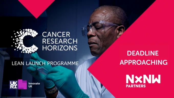 Cancer Research Horizons Lean Launch Programme 
Deadline Approaching