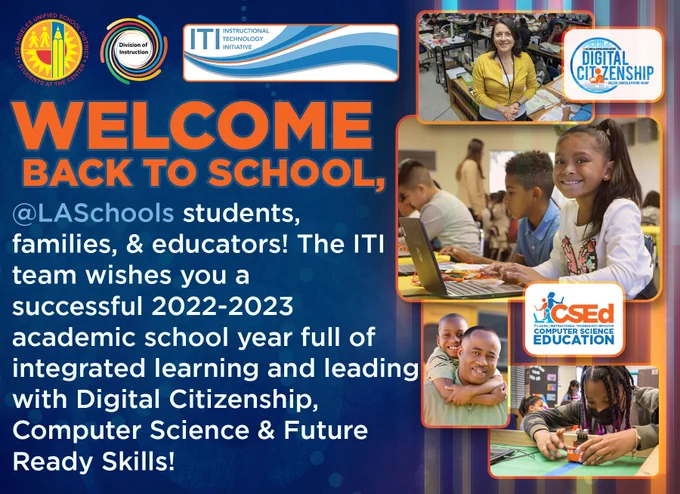 Photos of educators, students and families. Logos of LAUSD, Division of Instruction and ITI. Text reads: WELCOME BACK TO SCHOOL, @LASchools students, families, & educators! The ITI team wishes you a successful 2022-2023 academic school year full of integrated learning and leading with Digital Citizenship, Computer Science & Future Ready Skills!