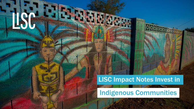A mural of indigenous peoples in cultural attire. Text overlay reads, "LISC Impact Notes Invest in Indigenous Communities".
