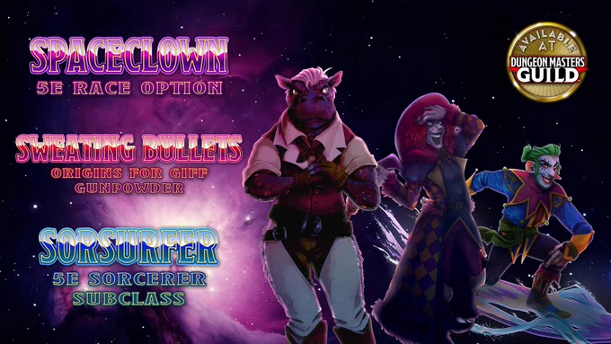 A banner featuring a sweaty hippo person, a clown wearing a colorful duster and wide brimmed hat laughing, and another clown riding a multicolored surfboard. The titles listed on DMs Guild are "Space Clown 5e Race Option" "Sweating Bullets: Origins for Giff Gunpowder" and "Sorsurfer 5e Sorcerer Subclass" Everything is on a bright purple space background