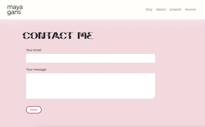 A form on maya.rbind.io with the title "Contact Me" with two inputs. The first text input has the label "your email" and the second input has the label "your message" followed by a submit button.