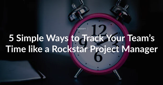 Text reads, "5 simple ways to track your team's time like a Rockstar Project Manager. 