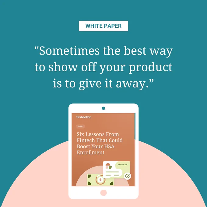 Displayed quote "Sometimes the best way to show off your product is to give it away" with a tablet below the quote that shows the cover page of the white paper "Six Lessons from Fintech That Could Boost Your HSA Enrollment."