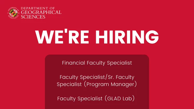 Red advertisement with UMD GEOG logo reading ‘We’re Hiring’ and ‘financial faculty specialist, faculty specialist/sr. faculty specialist (program manager), faculty specialist (GLAD Lab)
