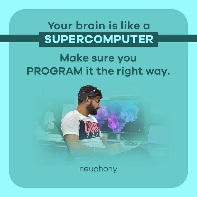 Your brain is like a supercomputer. Make sure you program it the right way. 