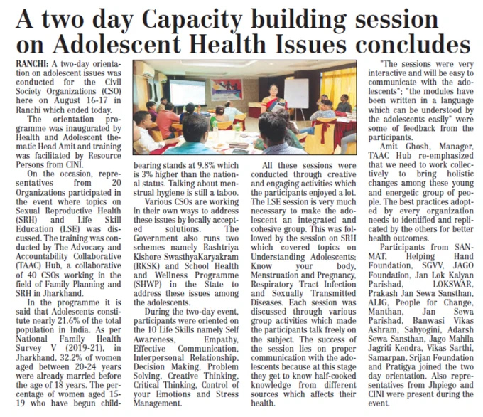 "Our initiative, your support, this collaborative has many more to achieve". TAAC Hub collaborative aims to strengthen capacities of the grass-roots working on Family Planning and Sexual Reproductive Health in Jharkhand. In this direction, a two day orientation on LSE and SRH was done. Media plays an important role in promoting the same. 
