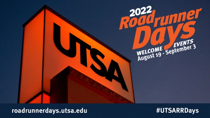 2022 Roadrunner Days
Welcome Events
August 19 - September 3
roadrunnerdays.utsa.edu
#UTSARRDays 